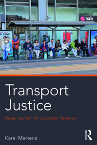 Transport Justice (Designing fair transportation systems) by Karel Martens, 9780415638326