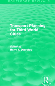 Transport Planning for Third World Cities (Routledge Revivals) by Harry Dimitriou, 9780415840002