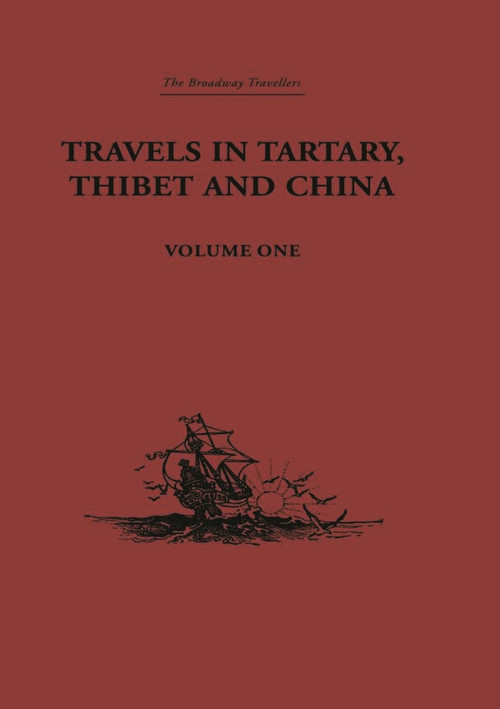 Travels in Tartary, Thibet and China, Volume One (1844-1846) - 9781138878129 by Gabet, Paul Pelliot, William Hazlitt, Huc, 9781138878129
