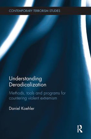 Understanding Deradicalization (Methods, Tools and Programs for Countering Violent Extremism) by Daniel Koehler, 9780815347583