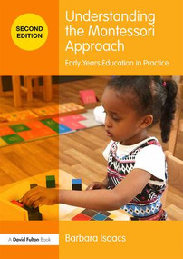 Understanding the Montessori Approach (Early Years Education in Practice) - 9781138690547 by Barbara Isaacs, 9781138690547