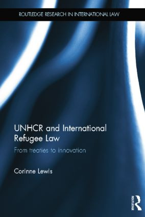 UNHCR and International Refugee Law (From Treaties to Innovation) - 9781138016873 by Corinne Lewis, 9781138016873