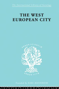 The West European City by Robert E Dickinson, 9780415868563