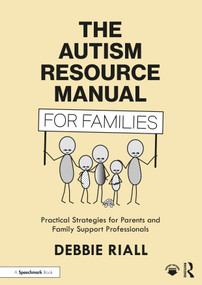 The Autism Resource Manual for Families (Practical Strategies for Parents and Family Support Professionals) - 9781032371191 by Debbie Riall, 9781032371191