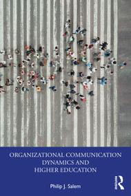 Organizational Communication Dynamics and Higher Education - 9781032513409 by Philip J. Salem, 9781032513409