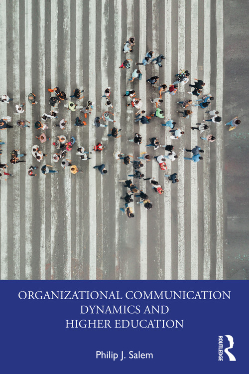 Organizational Communication Dynamics and Higher Education - 9781032513409 by Philip J. Salem, 9781032513409