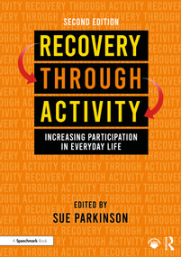 Recovery Through Activity (Increasing Participation in Everyday Life) by Sue Parkinson, 9781032322407