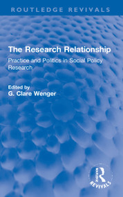 The Research Relationship (Practice and Politics in Social Policy Research) by G. Clare Wenger, 9781032232317