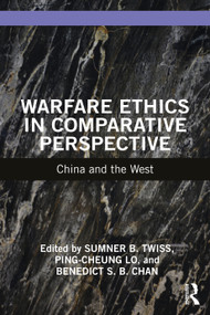 Warfare Ethics in Comparative Perspective (China and the West) by Sumner B. Twiss, Ping-cheung Lo, Benedict S. B. Chan, 9781032373119