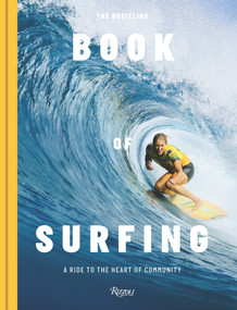 The Breitling Book of Surfing (A Ride to the Heart of Community) by Mikey February, Stephanie Gilmore, Ben Mondy, 9788891839992