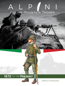 Alpini: Italian Mountain Troops (1872 to the Present) by Enrico Finazzer, 9780764366543