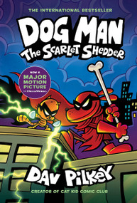 Dog Man: The Scarlet Shedder: A Graphic Novel (Dog Man #12): From the Creator of Captain Underpants by Dav Pilkey, Dav Pilkey, 9781338896435