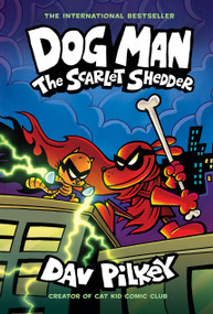 Dog Man: The Scarlet Shedder: A Graphic Novel (Dog Man #12): From the Creator of Captain Underpants - 9781338896480 by Dav Pilkey, Dav Pilkey, 9781338896480