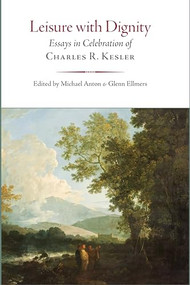 Leisure with Dignity (Essays in Celebration of Charles R. Kesler) by Glenn Ellmers, Michael Anton, 9781641773492