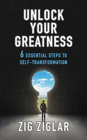 Unlock Your Greatness (6 Essential Steps to Self-Transformation) by Zig Ziglar, 9781722506742