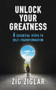 Unlock Your Greatness (6 Essential Steps to Self-Transformation) by Zig Ziglar, 9781722506742
