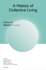 A History of Collective Living (Models of Shared Living) - 9783035628005 by Susanne Schmid, Susanne Schmid, Dietmar Eberle, Margit Hugentobler, 9783035628005