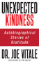 Unexpected Kindness (Autobiographical Stories of Gratitude) by Dr. Joe Vitale, 9781722506698