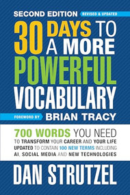 30 Days to a More Powerful Vocabulary Second Edition (700 Words You Need To Transform Your Career and Your Life) by Dan Strutzel, Brian Tracy, 9781722506766