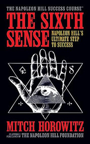 The Sixth Sense (Napoleon Hill's Ultimate Step to Success) by Mitch Horowitz, 9781722506780