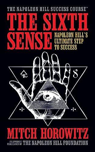 The Sixth Sense (Napoleon Hill's Ultimate Step to Success) by Mitch Horowitz, 9781722506780