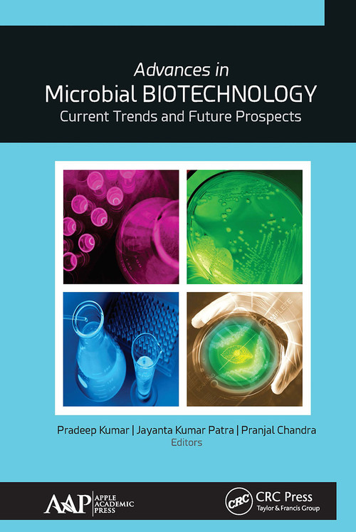 Advances in Microbial Biotechnology (Current Trends and Future Prospects) - 9781774631577 by PhD. Kumar, Jayanta Kumar Patra, Pranjal Chandra, 9781774631577