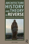 Architecture History and Theory in Reverse (From an Information Age to Eras of Meaning) by Jassen Callender, 9781138958197