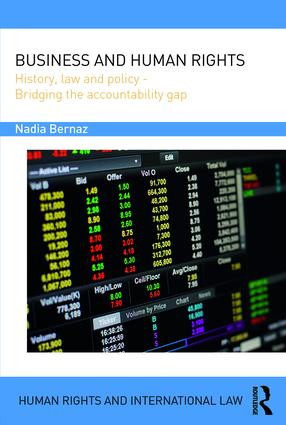 Business and Human Rights (History, Law and Policy - Bridging the Accountability Gap) by Nadia Bernaz, 9781138683006