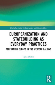 Europeanization and Statebuilding as Everyday Practices (Performing Europe in the Western Balkans) - 9781032009711 by Vjosa Musliu, 9781032009711