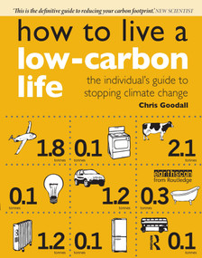 How to Live a Low-Carbon Life (The Individual's Guide to Stopping Climate Change) by Christopher Goodall, 9781844074266