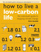 How to Live a Low-Carbon Life (The Individual's Guide to Stopping Climate Change) by Christopher Goodall, 9781844074266