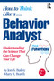 How to Think Like a Behavior Analyst (Understanding the Science That Can Change Your Life) - 9780367750848 by Jon Bailey, Mary R. Burch, 9780367750848