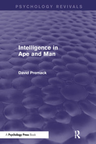 Intelligence in Ape and Man (Psychology Revivals) by David Premack, 9781848722644