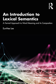 An Introduction to Lexical Semantics (A Formal Approach to Word Meaning and its Composition) - 9781032393438 by EunHee Lee, 9781032393438