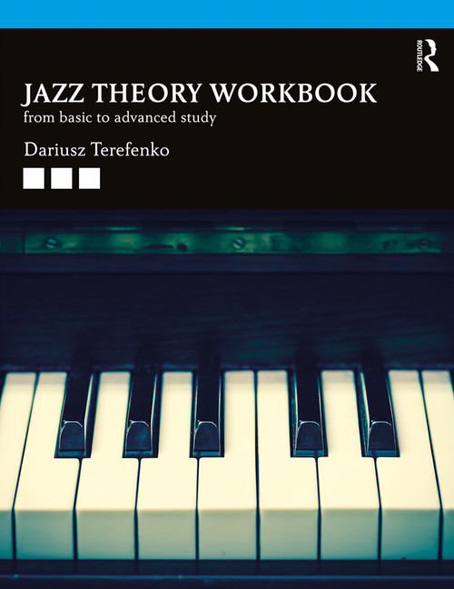 Jazz Theory Workbook (From Basic to Advanced Study) - 9781138334250 by Dariusz Terefenko, 9781138334250