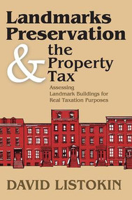 Landmarks Preservation and the Property Tax (Assessing Landmark Buildings for Real Taxation Purposes) - 9781412848572 by David Listokin, 9781412848572