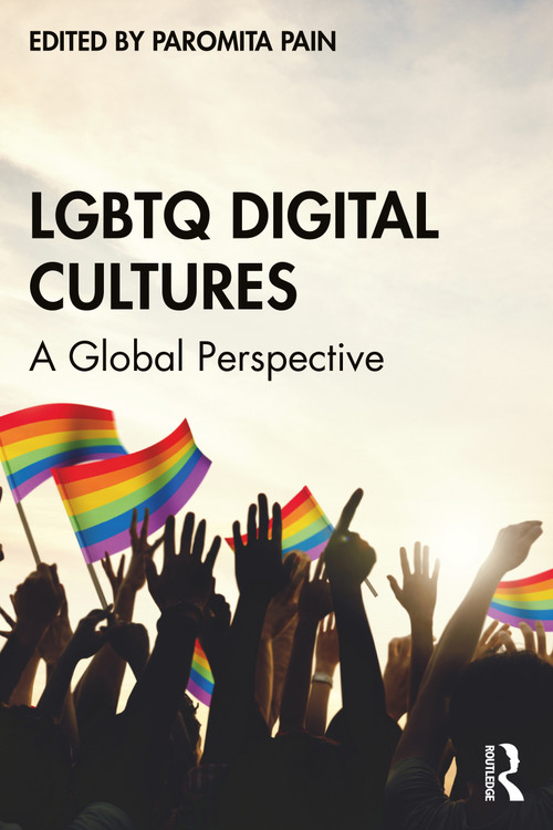 LGBTQ Digital Cultures (A Global Perspective) by Paromita Pain, 9781032050003