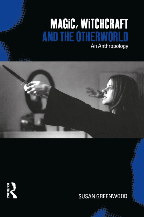 Magic, Witchcraft and the Otherworld (An Anthropology) - 9781859734506 by Susan Greenwood, 9781859734506