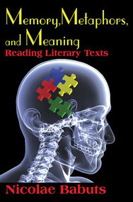 Memory, Metaphors, and Meaning (Reading Literary Texts) - 9781412845830 by Nicolae Babuts, 9781412845830