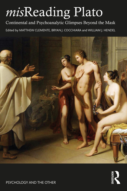 misReading Plato (Continental and Psychoanalytic Glimpses Beyond the Mask) by Matthew Clemente, Bryan Cocchiara, William Hendel, 9781032062686
