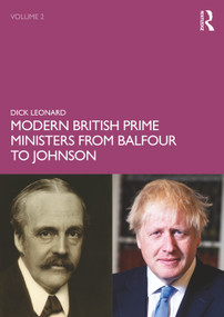Modern British Prime Ministers from Balfour to Johnson (Volume 2) by Dick Leonard, 9780367469177