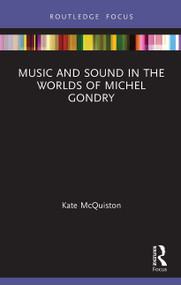 Music and Sound in the Worlds of Michel Gondry - 9780367631024 by Kate McQuiston, 9780367631024