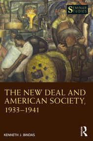 The New Deal and American Society, 1933-1941 by Kenneth J. Bindas, 9780367489052