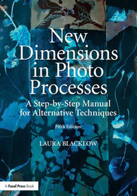 New Dimensions in Photo Processes (A Step-by-Step Manual for Alternative Techniques) - 9781138632837 by Laura Blacklow, 9781138632837