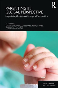 Parenting in Global Perspective (Negotiating Ideologies of Kinship, Self and Politics) - 9781138960220 by Charlotte Faircloth, Diane M. Hoffman, Linda L. Layne, 9781138960220