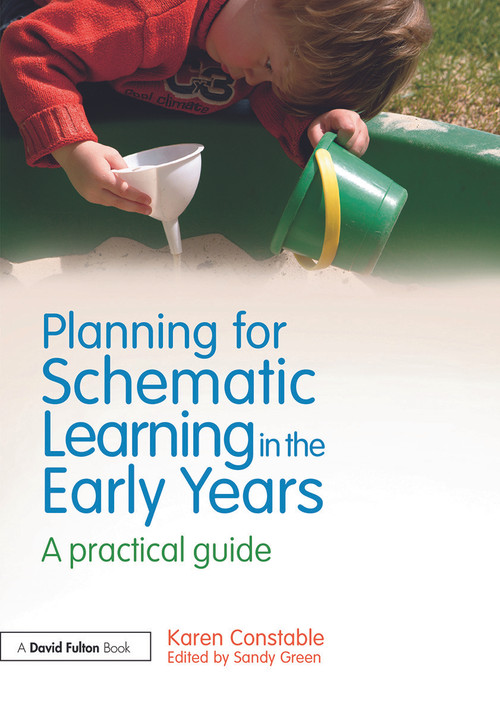 Planning for Schematic Learning in the Early Years (A practical guide) - 9780415697125 by Karen Constable, Sandy Green, 9780415697125