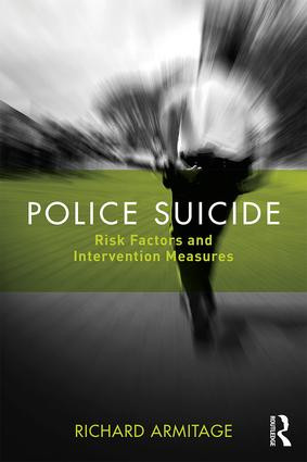 Police Suicide (Risk Factors and Intervention Measures) - 9781138050822 by Richard Armitage, 9781138050822