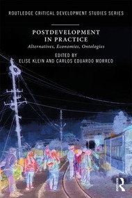 Postdevelopment in Practice (Alternatives, Economies, Ontologies) - 9781138588677 by Elise Klein, Carlos Eduardo Morreo, 9781138588677