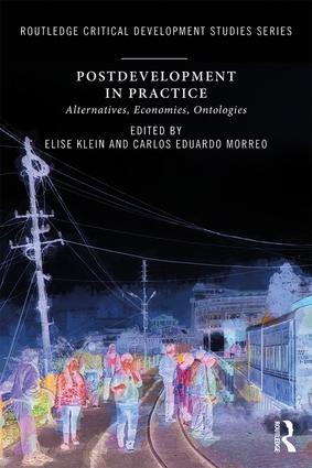Postdevelopment in Practice (Alternatives, Economies, Ontologies) - 9781138588677 by Elise Klein, Carlos Eduardo Morreo, 9781138588677