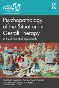 Psychopathology of the Situation in Gestalt Therapy (A Field-oriented Approach) - 9781032322025 by Margherita Spagnuolo Lobb, Pietro Cavaleri, 9781032322025